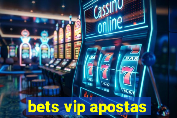 bets vip apostas